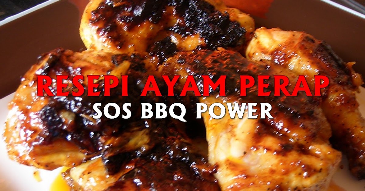Resepi Ayam Perap Sos Bbq Power Borak 4info
