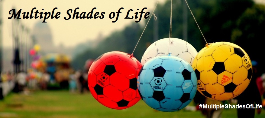 Multiple Shades of Life - Love, Travel, Food, Shopping, Parenting and lots more...