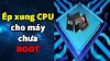 ỨNG DỤNG ÉP XUNG CPU CHO MÁY CHƯA ROOT TĂNG TỐC ĐIỆN THOẠI, GIẢM LAG GAME