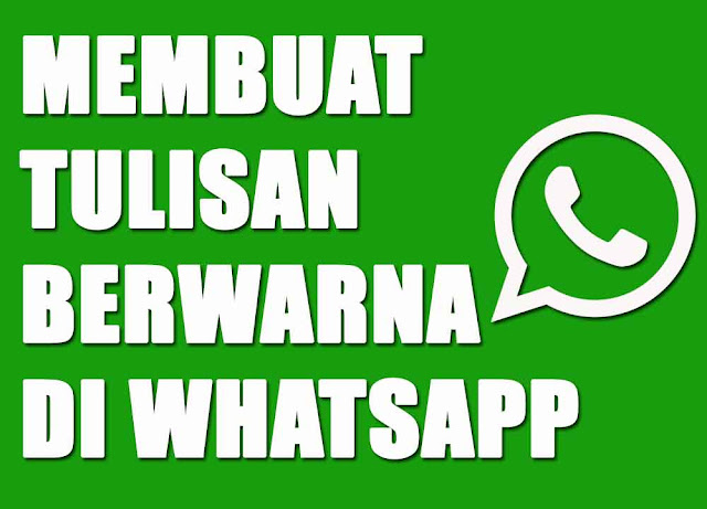 Cara Membuat Tulisan di Whatsapp Menjadi Berwarna