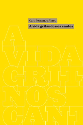 A vida gritando nos cantos - Caio Fernando Abreu