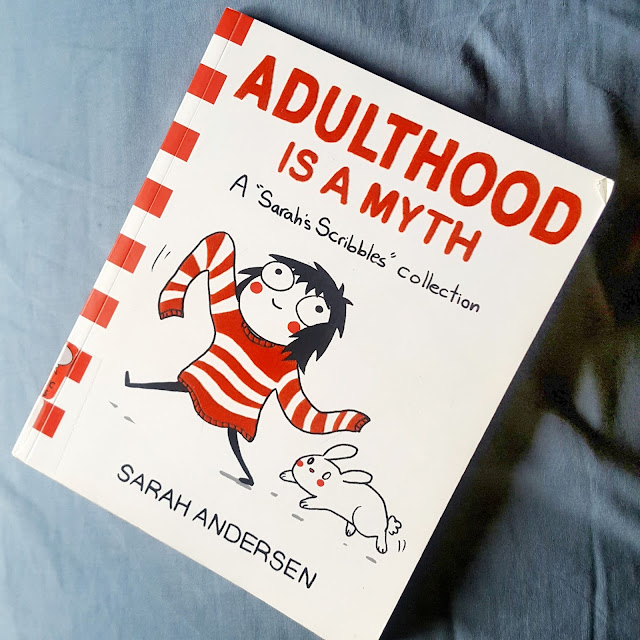 Adulthood is a Myth: A Sarah's Scribbles Collection by Sarah Anderson One of the books in my august book review roundup.