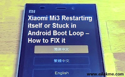 Xiaomi Mi3 Restarting itself or Stuck in Android Boot Loop – How to FIX it : eAskme