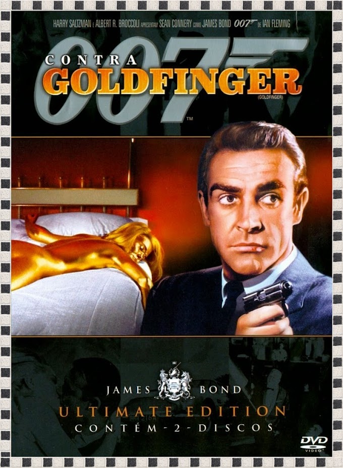  007  CONTRA GOLDFINGER-historico do filme, sinopse e fotos