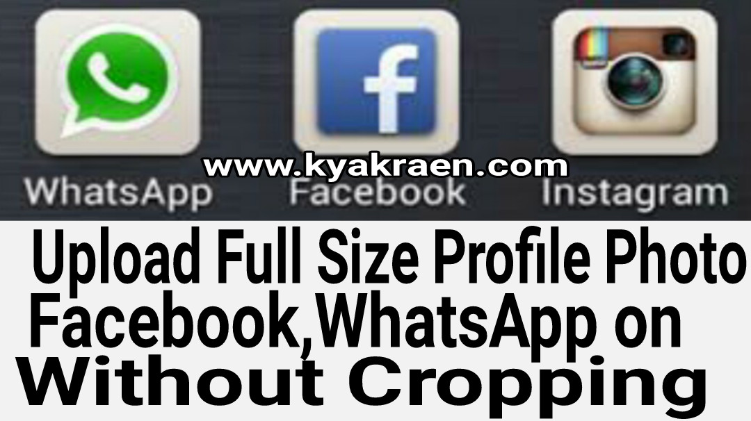 Facebook, WhatsApp par full size profile picture kaise lagaye | Upload