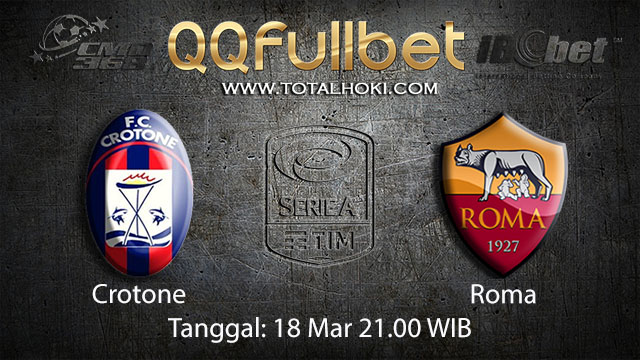 BOLA88 - PREDIKSI TARUHAN BOLA CROTONE VS ROMA 18 MARET 2018 (SERIE A)