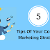 5 Tips Of Your Content Marketing Strategy.