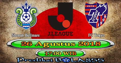 Prediksi Bola855 Shonan Bellmare vs FC Tokyo 26 Agustus 2018 Prediksi Bola855 Shonan Bellmare vs FC Tokyo 26 Agustus 2018