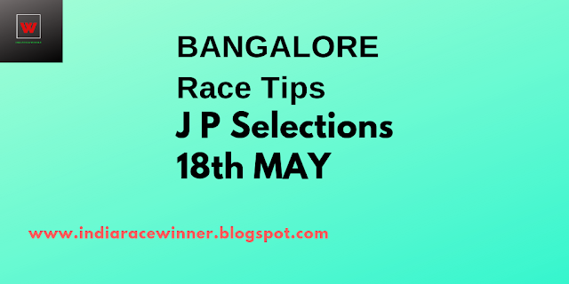 Bangalore Race Selections 18th May, india race tips, indiarace