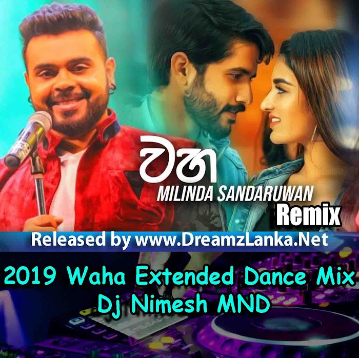 2019 Waha (Milinda Sandaruwan) Extended Dance Mix Dj Nimesh MND