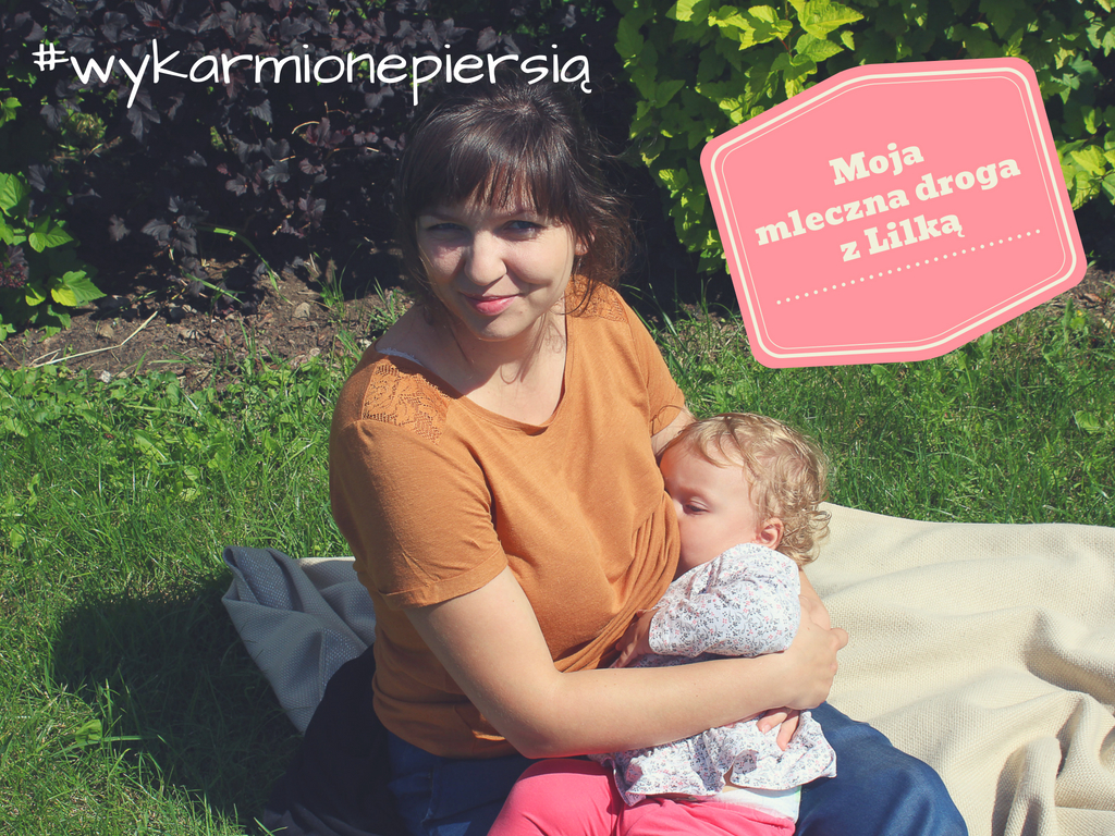 #wykarmionepiersią | Moja mleczna droga z Lilką