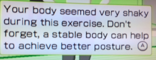 Screen saying: "Your body seemed very shaky during this exercise. Don't forget, a stable body can help to achieve better posture."