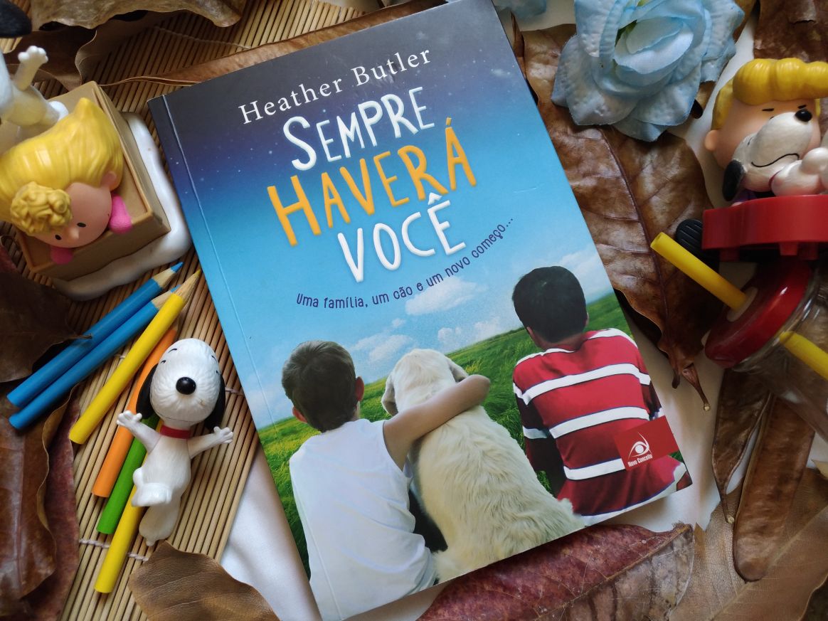 RESENHA DE LIVRO: SEMPRE HAVERÁ VOCÊ - HEATHER BUTLER SEMPRE HAVERÁ VOCÊ - HEATHER BUTLER