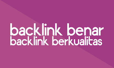 Cara Backlink Yang Benar Dan Berkualitas Cara Backlink Yang Benar Dan Berkualitas