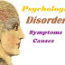 Psychological disorder: Symptoms, Causes, and Complications |Prevention of Mental Disorders