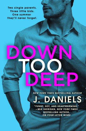 Book Review: Down Too Deep (Dirty Deeds #4) by J. Daniels | About That Story