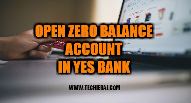 How To Open Zero Balance Account In Yes Bank - Techie Raj