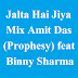 Jalta Hai Jiya Mix Amit Das (Prophesy) feat Binny Sharma