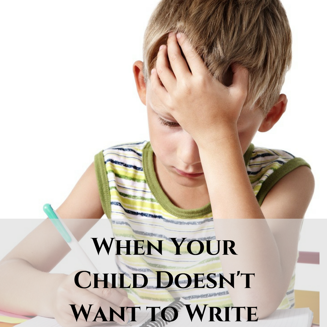 When Your Child Doesn't Want to Write