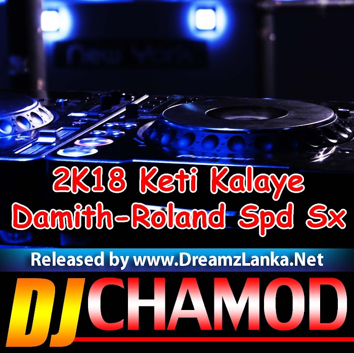 2K18 Keti Kalaye Damith Asanka Roland Spd-Sx DJ Chamod