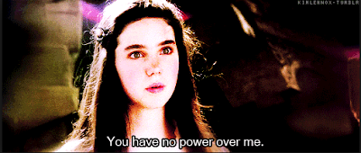 Labyrinth Quote: "You have no power over me!" 