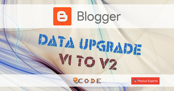 Blogger - Upgrade Data V1 to V2