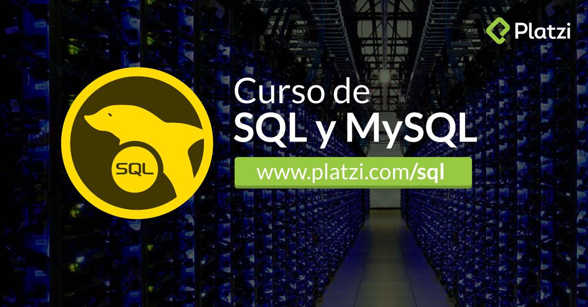 Curso de SQL y MySQL (Platzi) Curso de SQL y MySQL (Platzi)