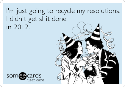 My 2012 New Year Resolutions......
