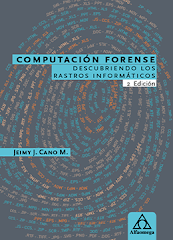 Computación forense. Descubriendo los rastros informáticos. 2da Edición