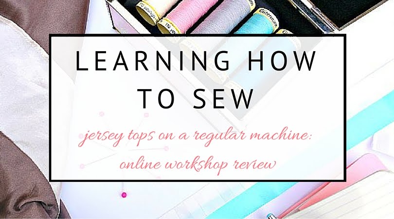 Beginner dressmaking - learn to sew knit fabrics online workshop 