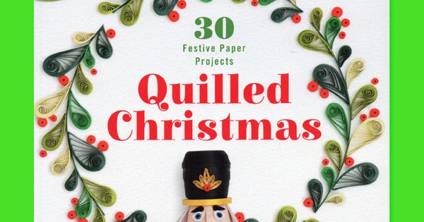 30 Festive Paper Projects Quilled Christmas