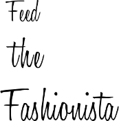 Feed the Fashionista