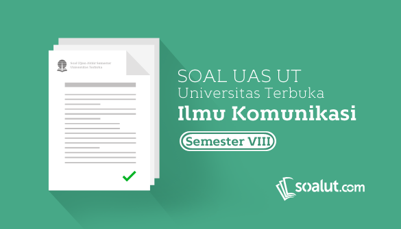  pada postingan sebelumnya kami telah berbagi  Soal UT:  Soal Ujian UT Ilmu Komunikasi Semester 8 Lengkap Dengan Kunci Jawaban