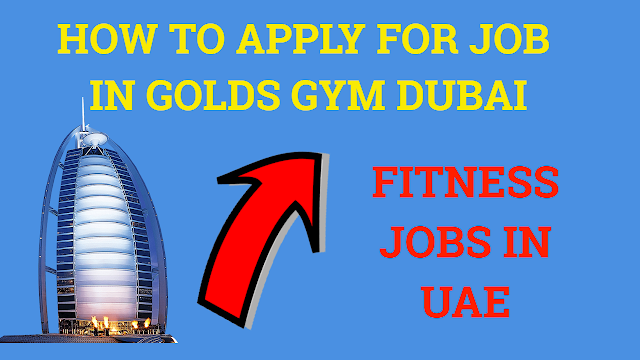 golds gym dubai jobs,how to apply for job in golds gym dubai,dubai jobs,fitness trainer jobs in dubai
