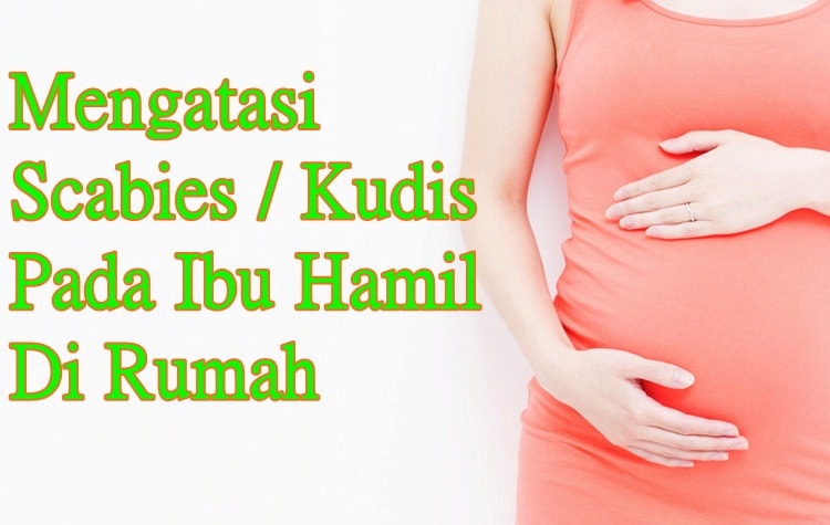 kudis scabies pada ibu hamil kudis scabies pada ibu hamil