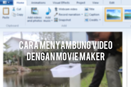 Cara Menyambung Video Dengan Movie Maker