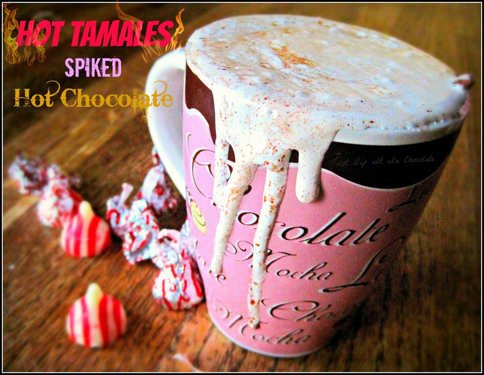 Hot Tamales Spiked Hot Chocolate Recipe, If you love the candy you are sure to Love this hot, spicy and sweet 'Adult" hot chocolate version!