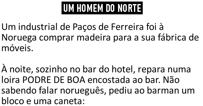 Um homem do Norte é sempre um homem do Norte... Um homem do Norte é sempre um homem do Norte...