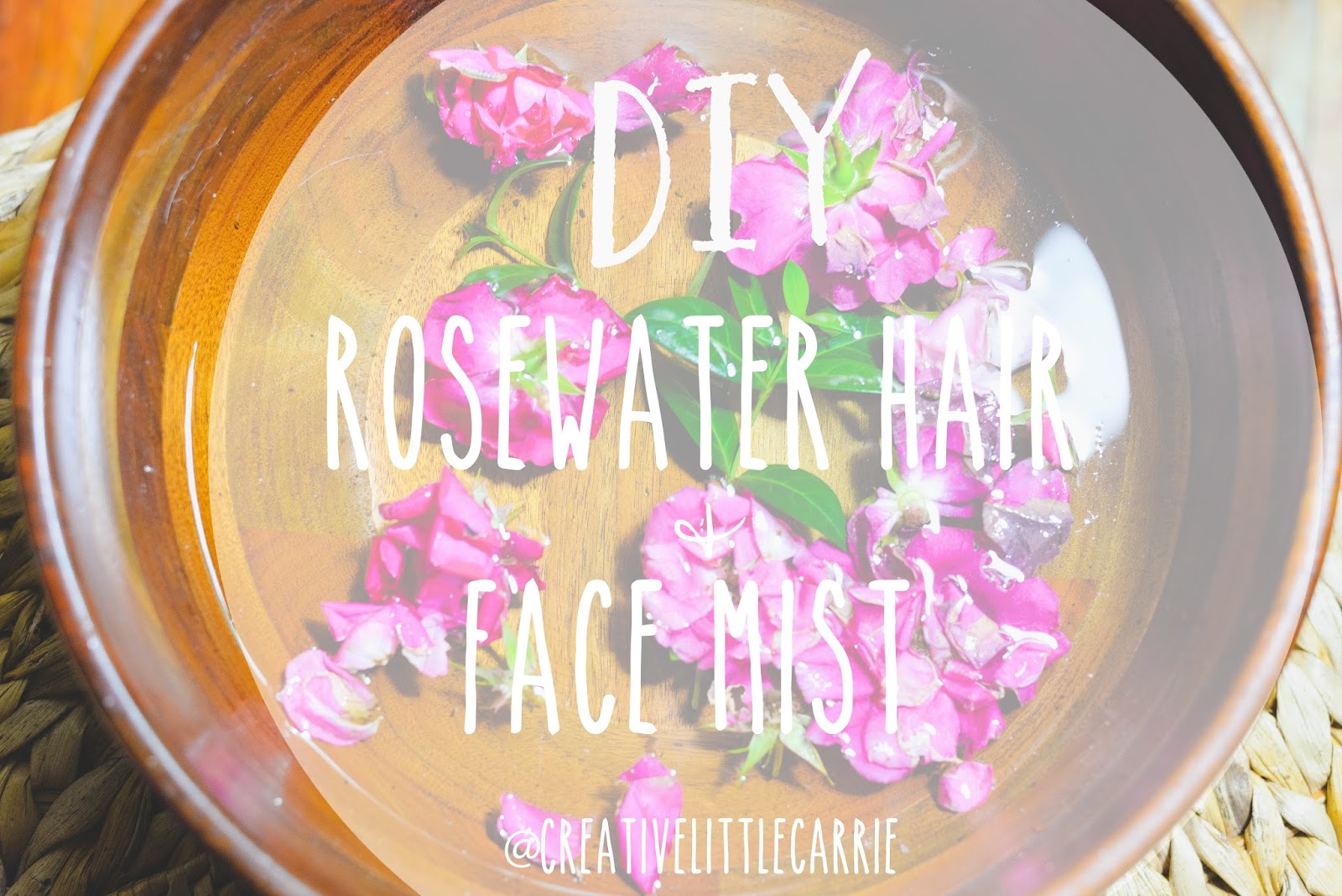 DIY Rose Water Hair & Face Mist. Creative Little Carrie