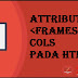 Tagging frameset Cols Attribute Pada Bahasa Pemrograman HTML