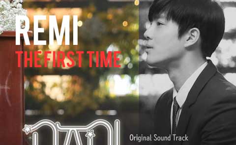 Lirik Lagu Remi - The First Time (Ost Star of the universe)