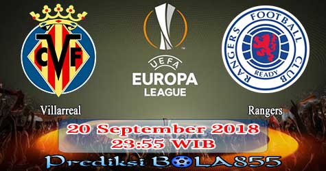 Prediksi Bola855 Villarreal vs Rangers 20 September 2018 Prediksi Bola855 Villarreal vs Rangers 20 September 2018