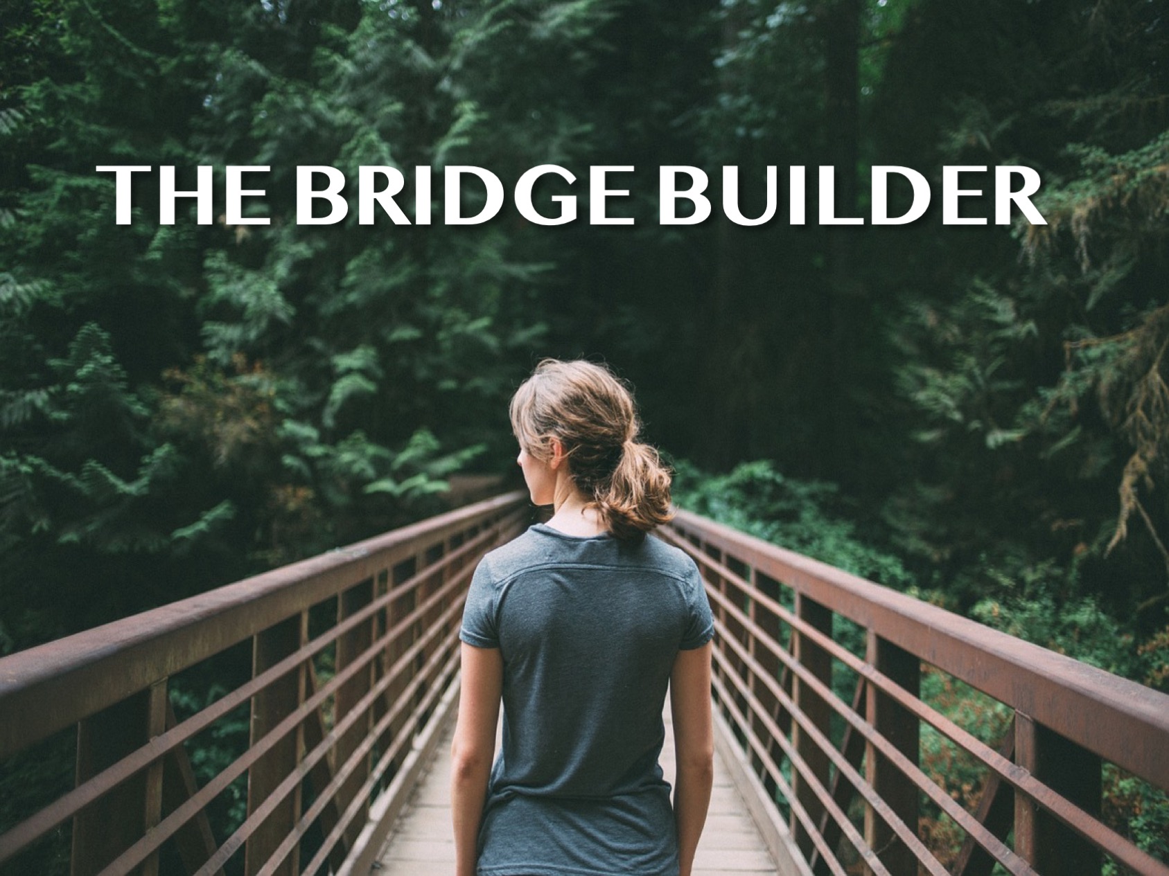 The Bridge Builder RELEVANT CHILDREN'S MINISTRY