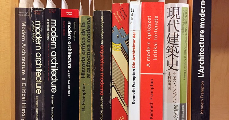 Modern Architecture A Critical History a daily dose of architecture: kenneth frampton on global Modern Architecture A Critical History a daily dose of architecture: kenneth frampton on global