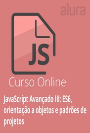 Curso Online JavaScript Avançado III: ES6, orientação a objetos e padrões de projetos