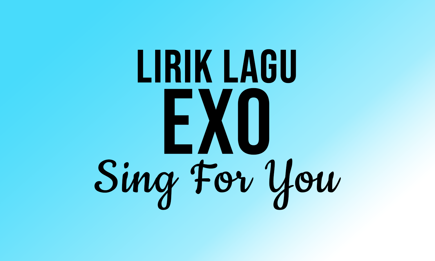 Lirik Lagu Sing For You - EXO dan Terjemahannya - Kiky Lirik | Musik