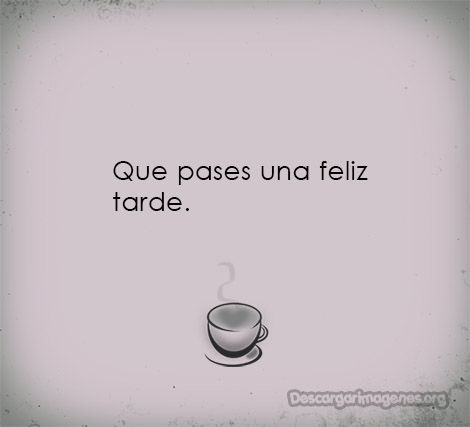 Mensajes hermosos de feliz tarde.