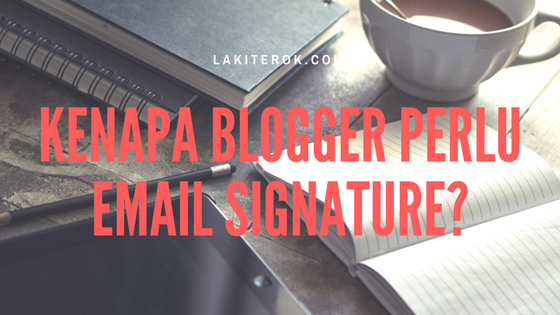 Kenapa Blogger Perlu Email SIgnature