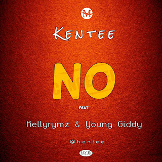 Kentee - NO feat. Kellyrymz & Young Giddy