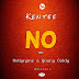 Kentee - NO feat. Kellyrymz & Young Giddy